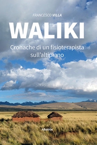 Waliki. Cronache di un fisioterapista sull'altipiano - Librerie.coop