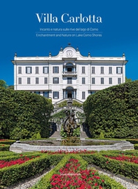Villa Carlotta. Incanto e natura sulle rive del lago di Como. Ediz. italiana e inglese - Librerie.coop