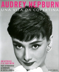 Audrey Hepburn. Una vita da copertina - Librerie.coop