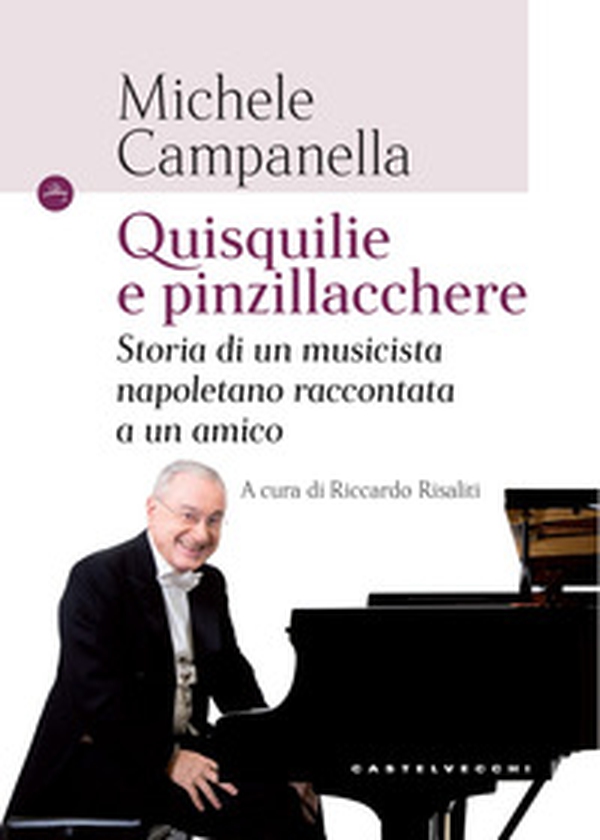 Quisquilie e pinzillacchere. Storia di un musicista napoletano raccontata a un amico - Librerie.coop Quisquilie e pinzillacchere. Storia di un musicista napoletano raccontata a un amico - Librerie.coop