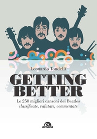 Getting better. Le 250 migliori canzoni dei Beatles classificate, valutate, commentate - Librerie.coop
