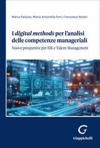 I «digital methods» per l'analisi delle competenze managiariali. Nuove prospettive per HR e Talent Management - Librerie.coop