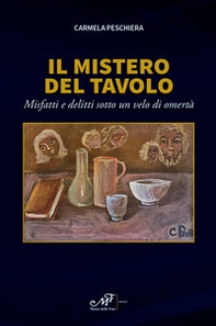 Il mistero del tavolo. Misfatti e delitti sotto un velo di omertà - Librerie.coop