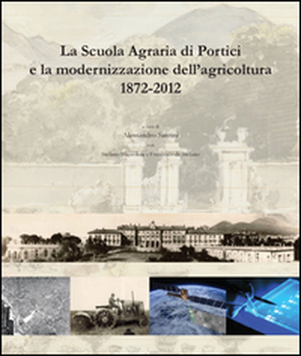 La scuola agraria di Portici e la modernizzazione dell'agricoltura (1872-2012) - Librerie.coop La scuola agraria di Portici e la modernizzazione dell'agricoltura (1872-2012) - Librerie.coop