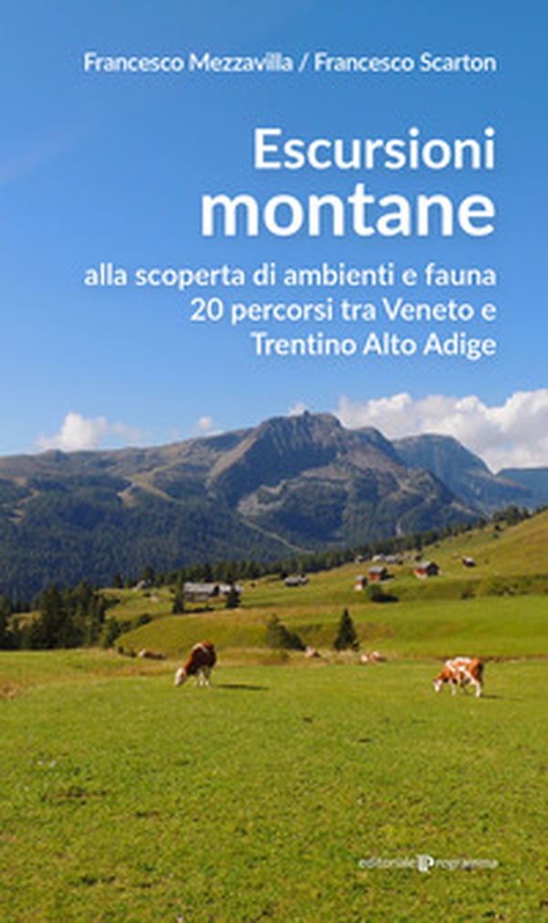 Escursioni montane. Alla scoperta di ambienti e fauna 20 percorsi tra Veneto e Trentino Alto Adige - Librerie.coop Escursioni montane. Alla scoperta di ambienti e fauna 20 percorsi tra Veneto e Trentino Alto Adige - Librerie.coop
