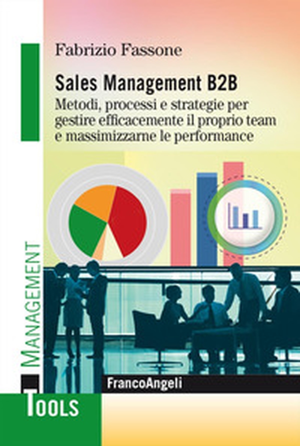 Sales management B2B. Metodi, processi e strategie per gestire efficacemente il proprio team e massimizzarne le performance - Librerie.coop Sales management B2B. Metodi, processi e strategie per gestire efficacemente il proprio team e massimizzarne le performance - Librerie.coop