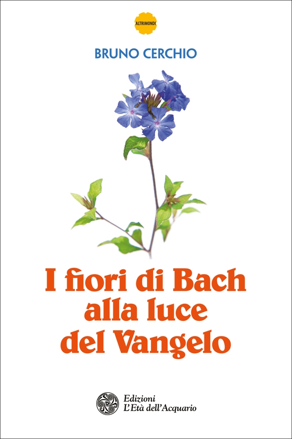 I fiori di Bach alla luce del Vangelo - Librerie.coop I fiori di Bach alla luce del Vangelo - Librerie.coop