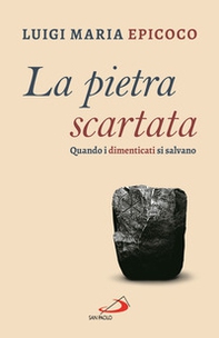 La pietra scartata. Quando i dimenticati si salvano - Librerie.coop