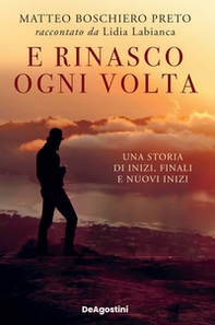 E rinasco ogni volta. Una storia di inizi, finali e nuovi inizi - Librerie.coop E rinasco ogni volta. Una storia di inizi, finali e nuovi inizi - Librerie.coop