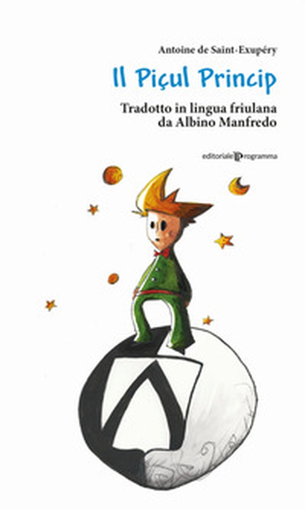 Il Piçul Princip. Testo friulano - Librerie.coop Il Piçul Princip. Testo friulano - Librerie.coop