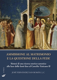 Ammissione al matrimonio e la questione della fede. Sintesi di una ricerca storico-canonica alla luce delle fonti fino al Concilio Vaticano II - Librerie.coop Ammissione al matrimonio e la questione della fede. Sintesi di una ricerca storico-canonica alla luce delle fonti fino al Concilio Vaticano II - Librerie.coop