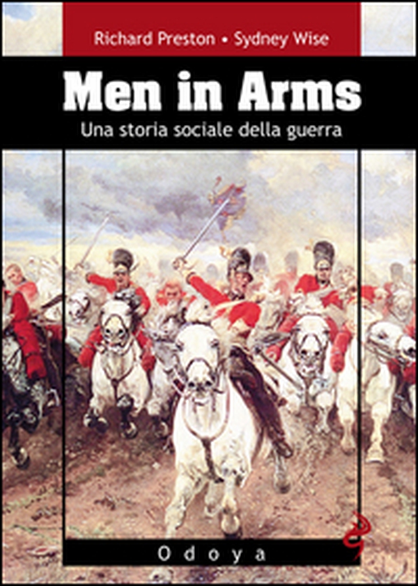 Men in arms. Una storia sociale della guerra - Librerie.coop Men in arms. Una storia sociale della guerra - Librerie.coop