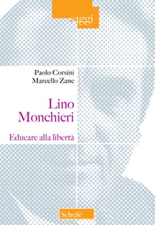 Lino Monchieri. Educare alla libertà - Librerie.coop