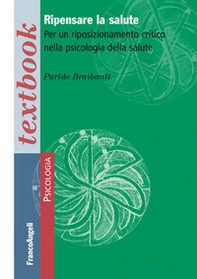 Ripensare la salute. Per un riposizionamento critico nella psicologia della salute - Librerie.coop Ripensare la salute. Per un riposizionamento critico nella psicologia della salute - Librerie.coop
