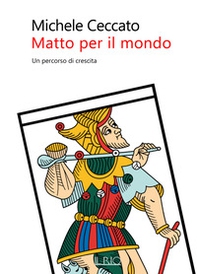 Matto per il mondo. Un percorso di crescita - Librerie.coop Matto per il mondo. Un percorso di crescita - Librerie.coop