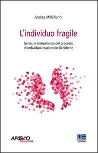 L'individuo fragile. Genesi e compimento del processo di individualizzazione in Occidente - Librerie.coop