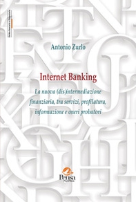 Internet Banking. La nuova (dis)intermediazione finanziaria, tra servizi, profilatura, informazione e oneri probatori - Librerie.coop