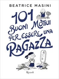 101 buoni motivi per essere una ragazza - Librerie.coop