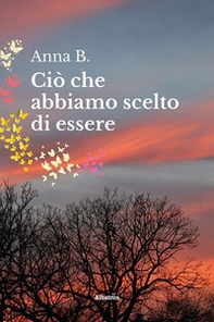 Ciò che abbiamo scelto di essere - Librerie.coop