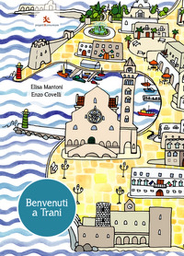 Benvenuti a Trani. Piccola guida per bambini - Librerie.coop Benvenuti a Trani. Piccola guida per bambini - Librerie.coop