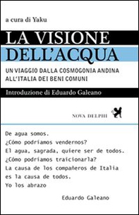 La visione dell'acqua. Un viaggio dalla cosmogonia andina all'Italia dei beni comuni - Librerie.coop