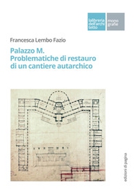 Palazzo M. Problematiche di restauro di un cantiere autarchico - Librerie.coop