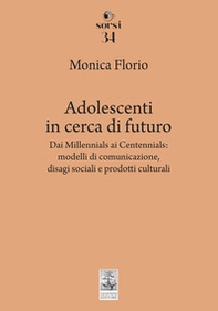 Adolescenza in cerca di futuro. Dai Millennials ai Centennials: modelli di comunicazione, disagi sociali e prodotti culturali - Librerie.coop Adolescenza in cerca di futuro. Dai Millennials ai Centennials: modelli di comunicazione, disagi sociali e prodotti culturali - Librerie.coop