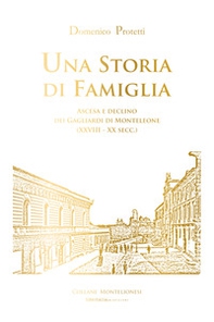 Una storia di famiglia. Ascesa e declino dei Gagliardi di Monteleone (XVIII-XX sec.) - Librerie.coop Una storia di famiglia. Ascesa e declino dei Gagliardi di Monteleone (XVIII-XX sec.) - Librerie.coop