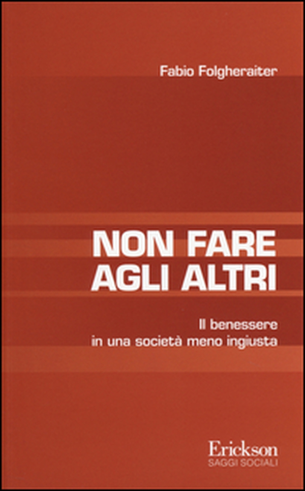Non fare agli altri. Il benessere in una società meno ingiusta - Librerie.coop Non fare agli altri. Il benessere in una società meno ingiusta - Librerie.coop
