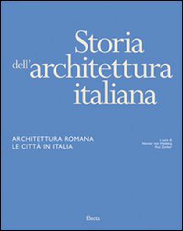 Storia dell'architettura italiana. Architettura romana. Le città in Italia - Librerie.coop Storia dell'architettura italiana. Architettura romana. Le città in Italia - Librerie.coop