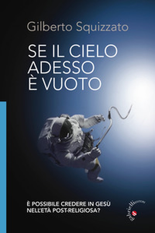 Se il cielo adesso è vuoto. È possibile credere in Gesù nell'età post-religiosa? - Librerie.coop Se il cielo adesso è vuoto. È possibile credere in Gesù nell'età post-religiosa? - Librerie.coop