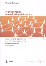Management e marketing dei servizi. La gestione del cliente nel mercato dei servizi - Librerie.coop