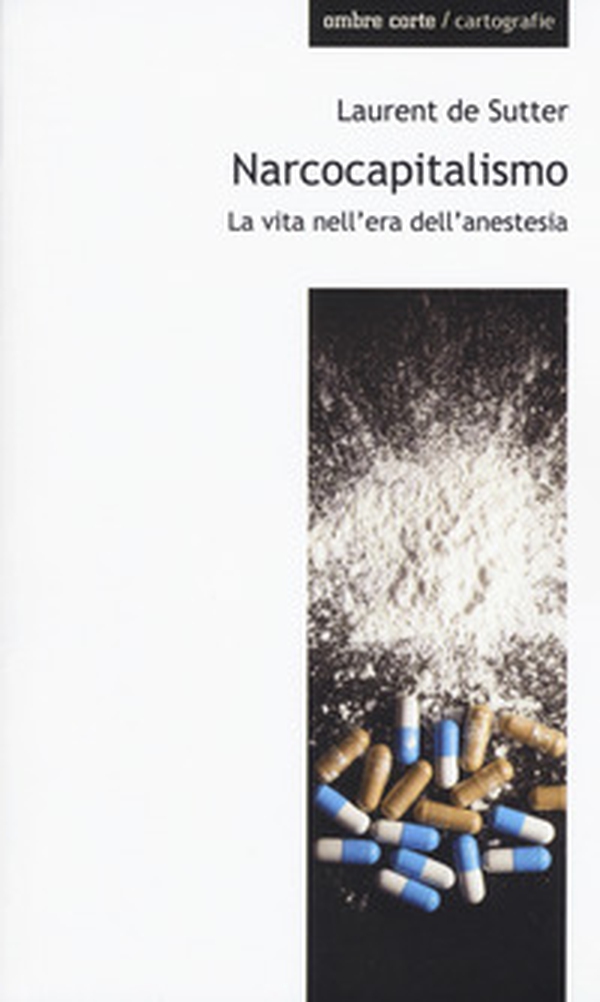Narcocapitalismo. La vita nell'era dell'anestesia - Librerie.coop Narcocapitalismo. La vita nell'era dell'anestesia - Librerie.coop