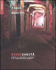 Rione Sanità. Storie di ordinario coraggio e di straordinaria umanità - Librerie.coop Rione Sanità. Storie di ordinario coraggio e di straordinaria umanità - Librerie.coop