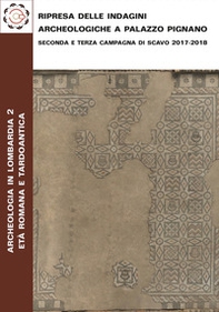 Ripresa delle indagini archeologiche a Palazzo Pignano. Seconda e terza campagna di scavo 2017-2018 - Librerie.coop