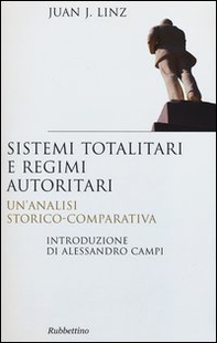 Sistemi totalitari e regimi autoritari. Un'analisi storico-comparativa - Librerie.coop Sistemi totalitari e regimi autoritari. Un'analisi storico-comparativa - Librerie.coop
