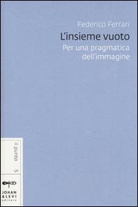 L'insieme vuoto. Per una pragmatica dell'immagine - Librerie.coop L'insieme vuoto. Per una pragmatica dell'immagine - Librerie.coop