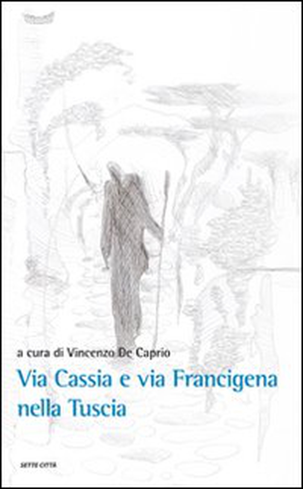Fra via Cassia e via Francigena - Librerie.coop Fra via Cassia e via Francigena - Librerie.coop