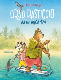Orso pasticcio va in vacanza - Librerie.coop