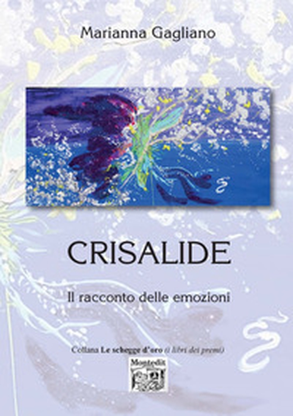 Crisalide. Il racconto delle emozioni - Librerie.coop