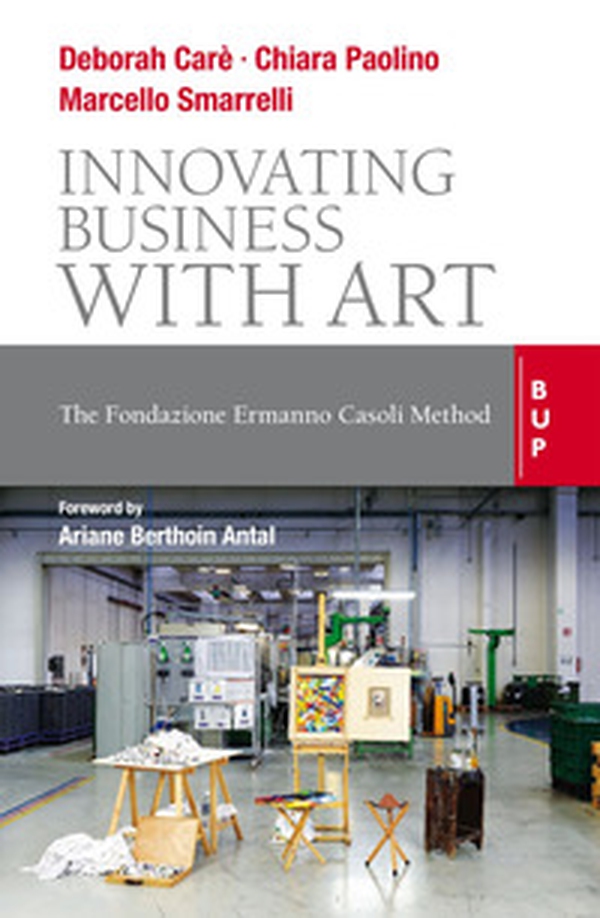 Innovating business with art. The Fondazione Ermanno Casoli Method - Librerie.coop Innovating business with art. The Fondazione Ermanno Casoli Method - Librerie.coop