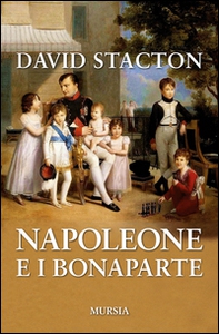 Napoleone e i Bonaparte - Librerie.coop