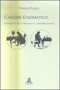 Canone enigmatico. In morte di W. A. Mozart e L. van Beethoven - Librerie.coop