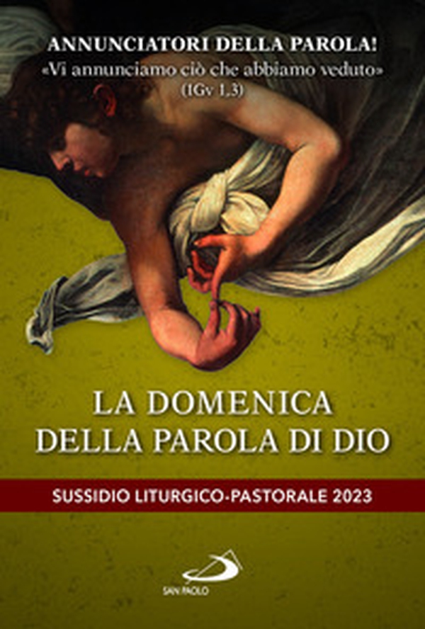 Annunciatori della Parola! «Vi annunciamo ciò che abbiamo veduto» (1Gv 1,3). La domenica della parola di Dio. Sussidio liturgico-pastorale 2023 - Librerie.coop Annunciatori della Parola! «Vi annunciamo ciò che abbiamo veduto» (1Gv 1,3). La domenica della parola di Dio. Sussidio liturgico-pastorale 2023 - Librerie.coop