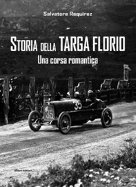 Storia della Targa Florio. Una corsa romantica - Librerie.coop
