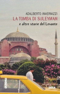 La tomba di Suleyman e altre storie del Levante - Librerie.coop