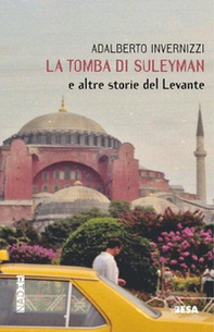 La tomba di Suleyman e altre storie del Levante - Librerie.coop La tomba di Suleyman e altre storie del Levante - Librerie.coop