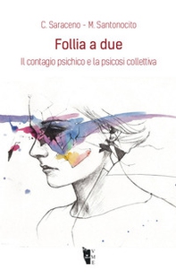 Follia a due. Il contagio psichico e la psicosi collettiva - Librerie.coop Follia a due. Il contagio psichico e la psicosi collettiva - Librerie.coop