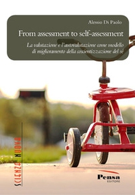 From assessment to self-assessment. La valutazione e l'autovalutazione come modello di miglioramento della coscientizzazione del sé - Librerie.coop
