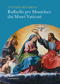 L'atteso ritorno. Raffaello per Monteluce dai Musei Vaticani - Librerie.coop